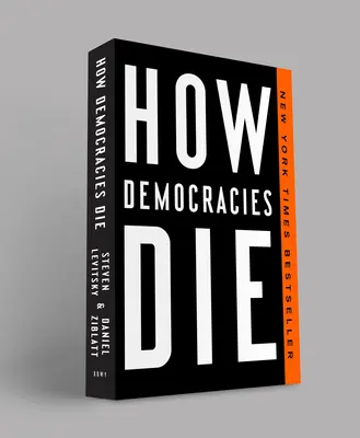 How Democracies Die -- Steven Levitsky - Paperback