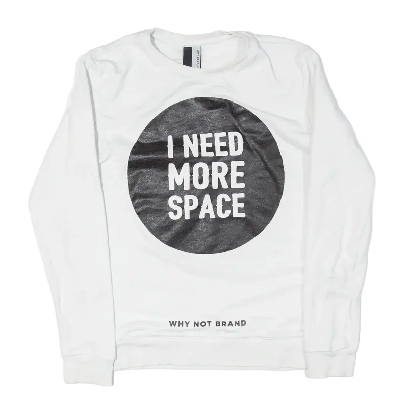 WHY NOT BRAND I Need More Space Sweatshirt White Mens L