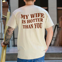 My Wife Is Hotter Than You T-Shirt. Funny Husband Gift , Husband Tee . Menswear Top Casual Unisex Cotton Tshirt