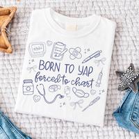 Nurse Shirt, Born to Yap Forced to Chart Shirt, Girly Nurse Sweatshirt, Coquette Registered Nurse Tee, Funny Nurse Practition...