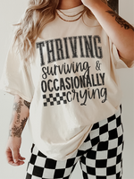 Thriving Surviving & Occasionally Crying ~ Unisex Apparel Printed In The USA!