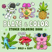 Blaze & Color: Bold and Easy Stoner Coloring Book for Weed-Loving Adults Featuring 40 Cute and Trippy Designs for Relaxation ...