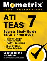 ATI TEAS Secrets Study Guide - TEAS 7 Prep Book, Six Full-Length Practice Tests (1,000+ Questions), Step-by-Step Video Tutori...