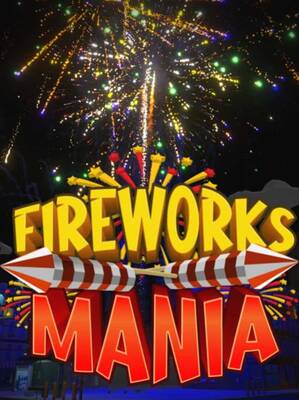 Fireworks Mania - An Explosive Simulator | Steam Altergift
