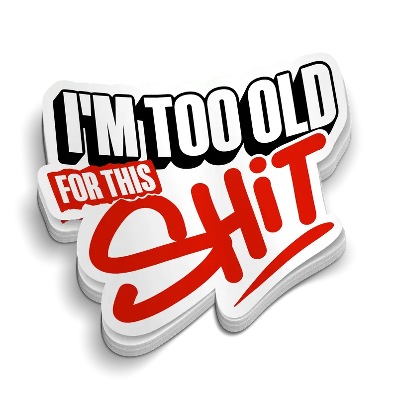 I'm Too Old For This - Hard Hat Decal