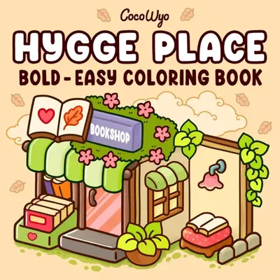 Hygge Place: Coloring Book for Adults and Teens, Bold and Easy Designs for Relaxation with Cozy Little Corners (Bold & Easy C...