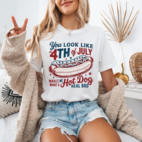 You Look Like the 4th of July Shirt, Makes Me Want A Hot Dog Real Bad Shirt, Independence Day Shirt, Funny 4th of July Shirt