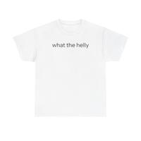 What The Helly T-shirt graphic tee Streetwear