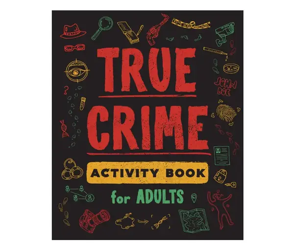 True Crime Activity Book for Adults: Over 100 Activities To Learn More About Infamous Serial Killers And Their Horrific Crime...