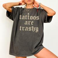 Tattoos Are Trashy Retro Shirt, Funny Tattoos Are Stupid Tee For Women, Gothic Tattoos Are Trashy Graphic Printed Tee, Anti T...