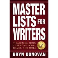 Master Lists for Writers: Thesauruses, Plots, Character Traits, Names, and More