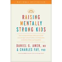 Raising Mentally Strong Kids: How to Combine the Power of Neuroscience with Love and Logic to Grow Confident, Kind, Responsib...