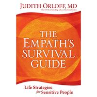The Empath's Survival Guide: Life Strategies for Sensitive People -- Judith Orloff - Paperback
