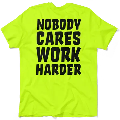 Nobody Cares - Safety Yellow T-Shirt