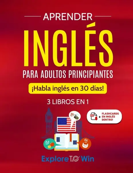 Learn English for Adult Beginners: 3 Books in 1: Speak English in 30 Days