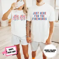 Funny Matching 4th of July Couples Shirt Just Here for the Fireworks USA Flag Adult Humor Gift for Sarcastic Patriotic Couple...
