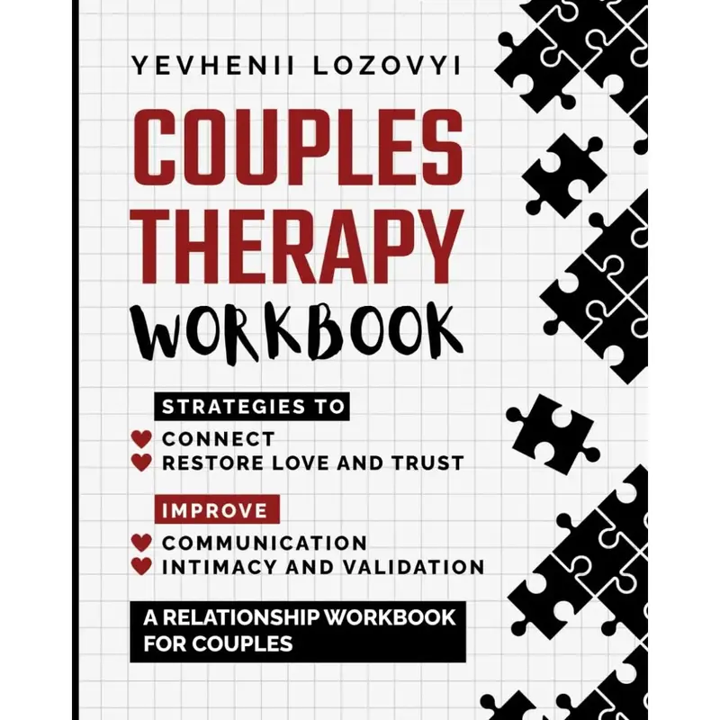 Couples Therapy Workbook: Strategies to Connect, Restore Love and Trust, Improve Communication Intimacy and Validation: A Rel...