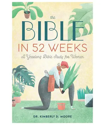 The Bible in 52 Weeks: A Yearlong Bible Study for Women
