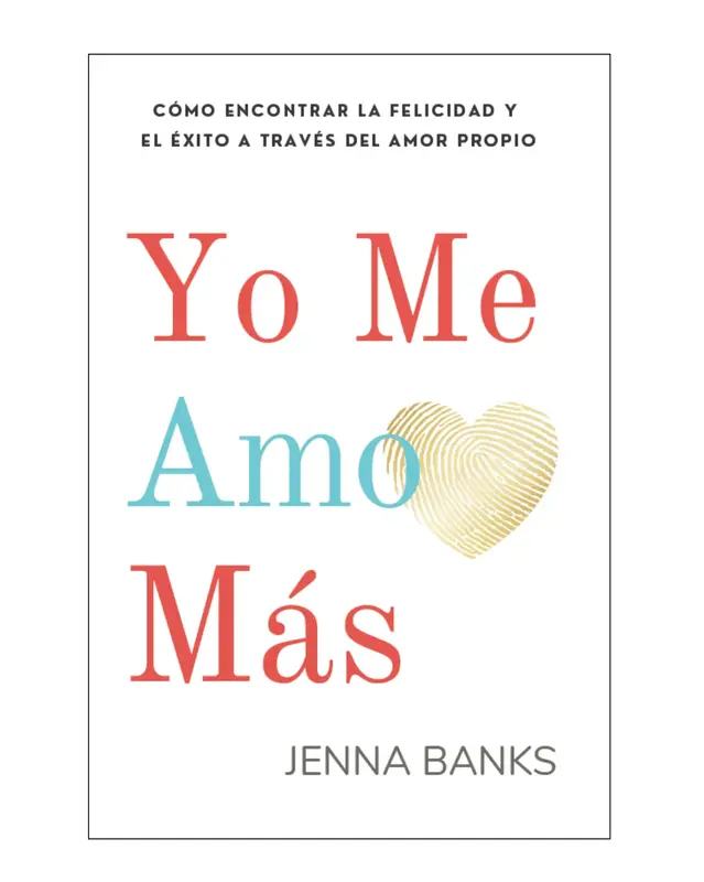 Yo Me Amo Más: Cómo encontrar la felicidad y el éxito a través del amor propio - This is the Spanish edition of I Love ...