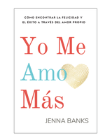 Yo Me Amo Más: Cómo encontrar la felicidad y el éxito a través del amor propio - This is the Spanish edition of \