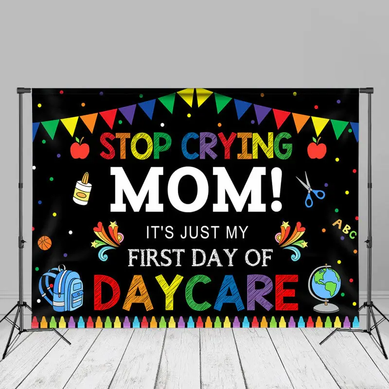 Stop Crying Mom First Day Back To School Backdrop - Aperturee