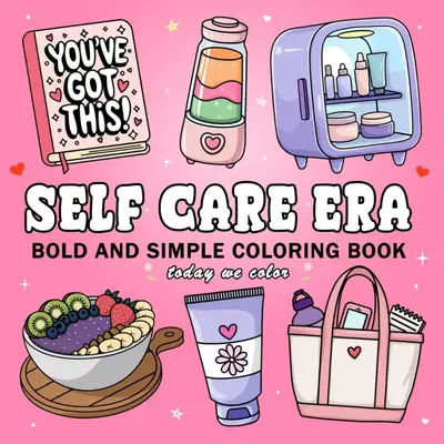 Color By Beauty Self Care Era Bold And Simple Coloring Book - Cozy Paperback for Relaxation and Self Love Designs