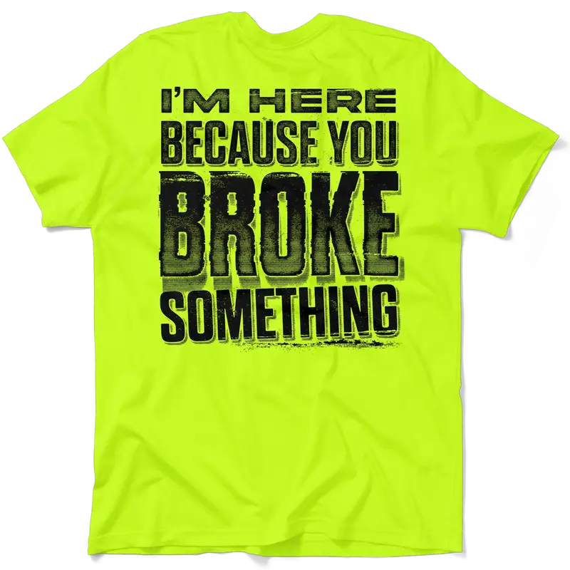 Broke Something - Safety Yellow Pocket T-Shirt