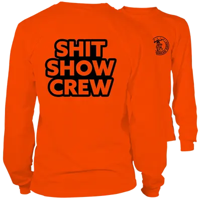 Shit Show Crew - Long Sleeve Safety Orange Hi-Vis T-Shirt