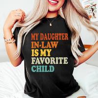 My Daughter In Law Is My Favorite Child Funny Family Humor Retro Tshirt 07DEC23TT4 Cotton Top