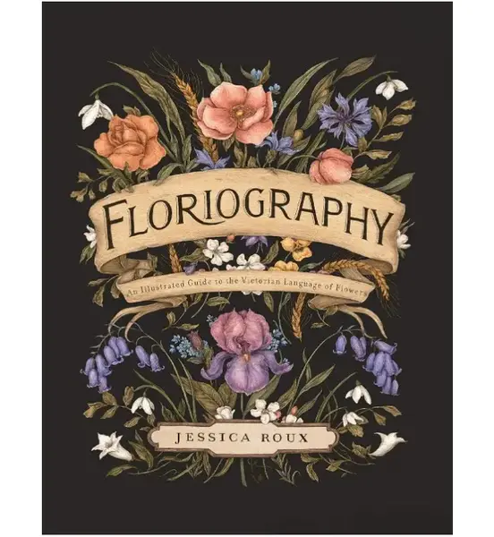 Floriography: An Illustrated Guide to the Victorian Language of Flowers (Volume 1) (Hidden Languages) Hardcover – Illustrat...