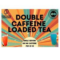 2X the Energy Loaded Tea. 400 MG Caffeine in each loaded tea. Each tea sold separate.  This contains 1 ready to mix and drink...