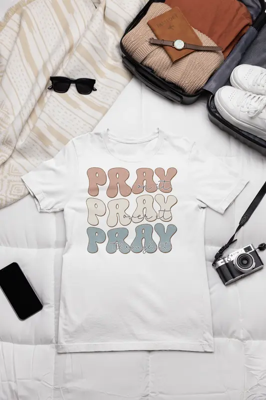 Pray On It, Over It, Through It Tee