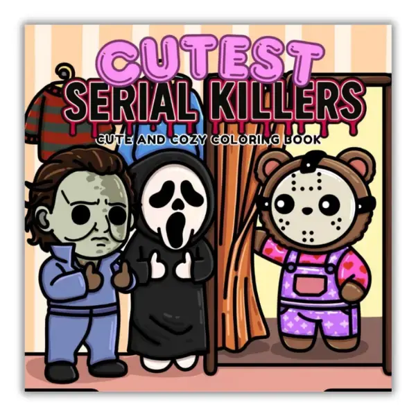 Cutest Serial Killers: Dark Humor Adult Coloring Book Featuring Cute Horror Icons in Funny, Cozy, and Twistedly Adorable Scen...