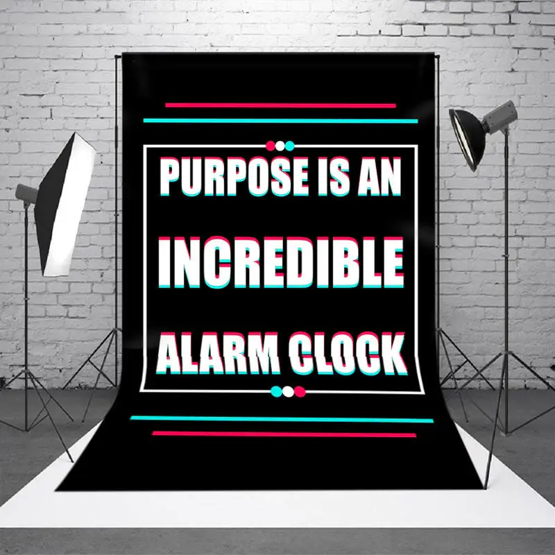 Purpose Is An Incredible Alarm Clock Slogan Backdrop