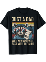 Just A Dad Who Always Came Back With The Milk Funny Dad T-Shirt