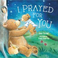 I Prayed for You -- Jean Fischer - Board Book