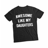 Awesome Like My Daughters T Shirt, Unisex Shirt Gift For Dad From Daughter , Number 1 Dad Shirt, Awesome Dad Present, Unisex ...