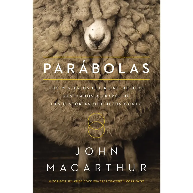 Parábolas: Los misterios del reino de Dios revelados a través de las historias que Jesús contó by John F. MacArthur [Pape...