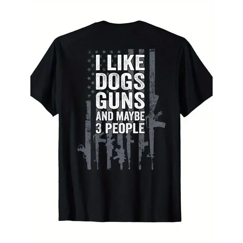 Funny Gun ON BACK T-Shirt - I Like Dogs Guns And Maybe 3 People
