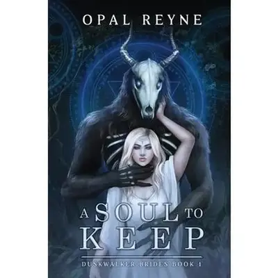 A Soul to Keep: Duskwalker Brides: book 1 -- Opal Reyne - Paperback