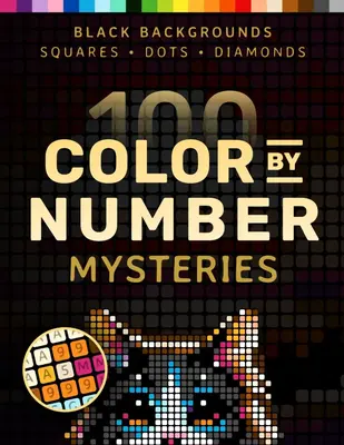 100 Color by Number Mysteries: A Coloring Book for Adults Relaxation and Wonder β Squares, Diamonds, Dots Paperback