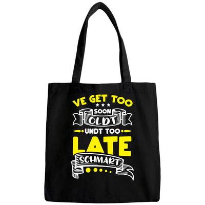 Too Soon Oldt Too Late Schmart Gag Gift Pennsylvania Dutch Bags