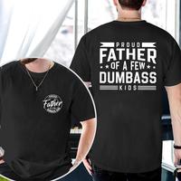 Proud Father Of A Few Dumbass Kids, Funny Dad, Father’s Day Gift, T-Shirt For Unisex Graphic Tees Print Menswear Top Casual...