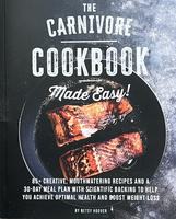 Carnivore Cookbook Made Easy - 85+ Creative Recipes with 30-Day Meal Plan for Optimal Health and Weight Loss with Scientific ...