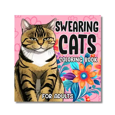 Swearing Cats Coloring Book for Adults: Funny Kitty Memes Coloring Pages for Adult Relaxation and Stress Relief stress-free c...