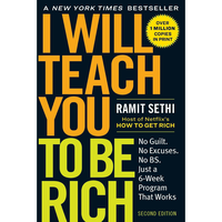 I Will Teach You to Be Rich: No Guilt. No Excuses. Just a 6-Week Program That Works (Second Edition) -- Ramit Sethi - Paperba...