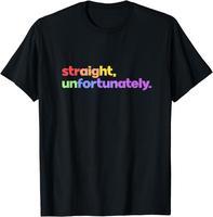 Straight, Unfortunately Rainbow Pride Ally Shirt LGBTQ Gay Cotton T-Shirt