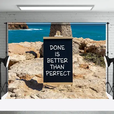 Positive Done Is Better Than Perfect Sea Backdrop