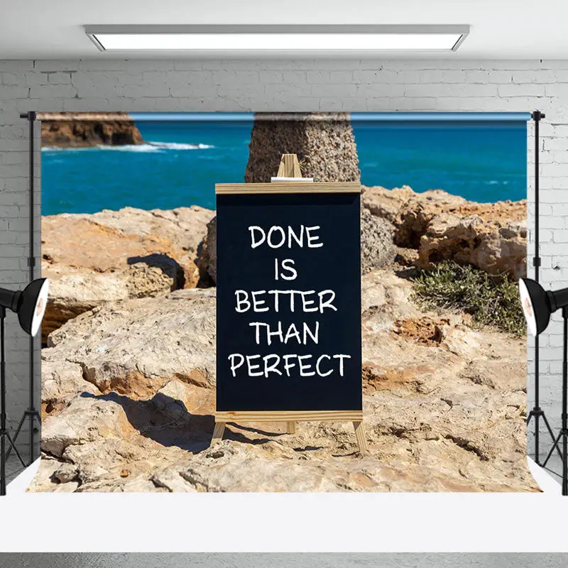 Positive Done Is Better Than Perfect Sea Backdrop