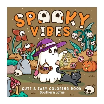 Spooky Vibes: Coloring Book for Adults  Teens with Cute Creepy Characters Hygge Scenes, Easy  Cozy Designs for Relaxation and...